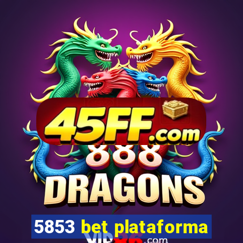 5853 bet plataforma